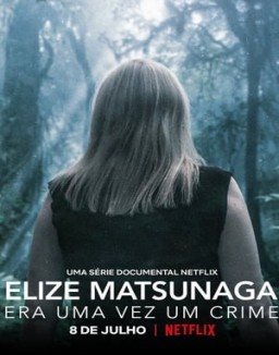 ver Elize Matsunaga: Érase una vez un crimen serie online
