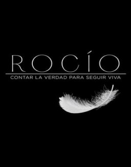 ver Rocío, contar la verdad para seguir viva serie online